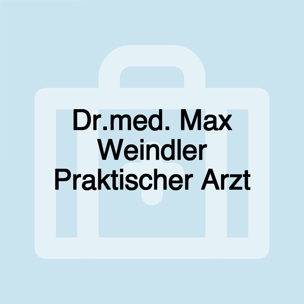 Dr.med. Max Weindler Praktischer Arzt