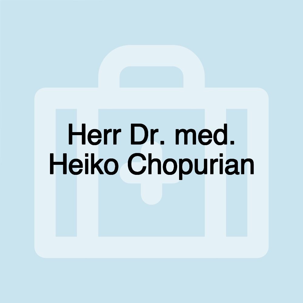 Herr Dr. med. Heiko Chopurian