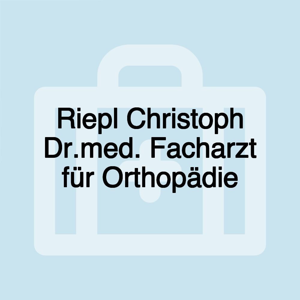 Riepl Christoph Dr.med. Facharzt für Orthopädie