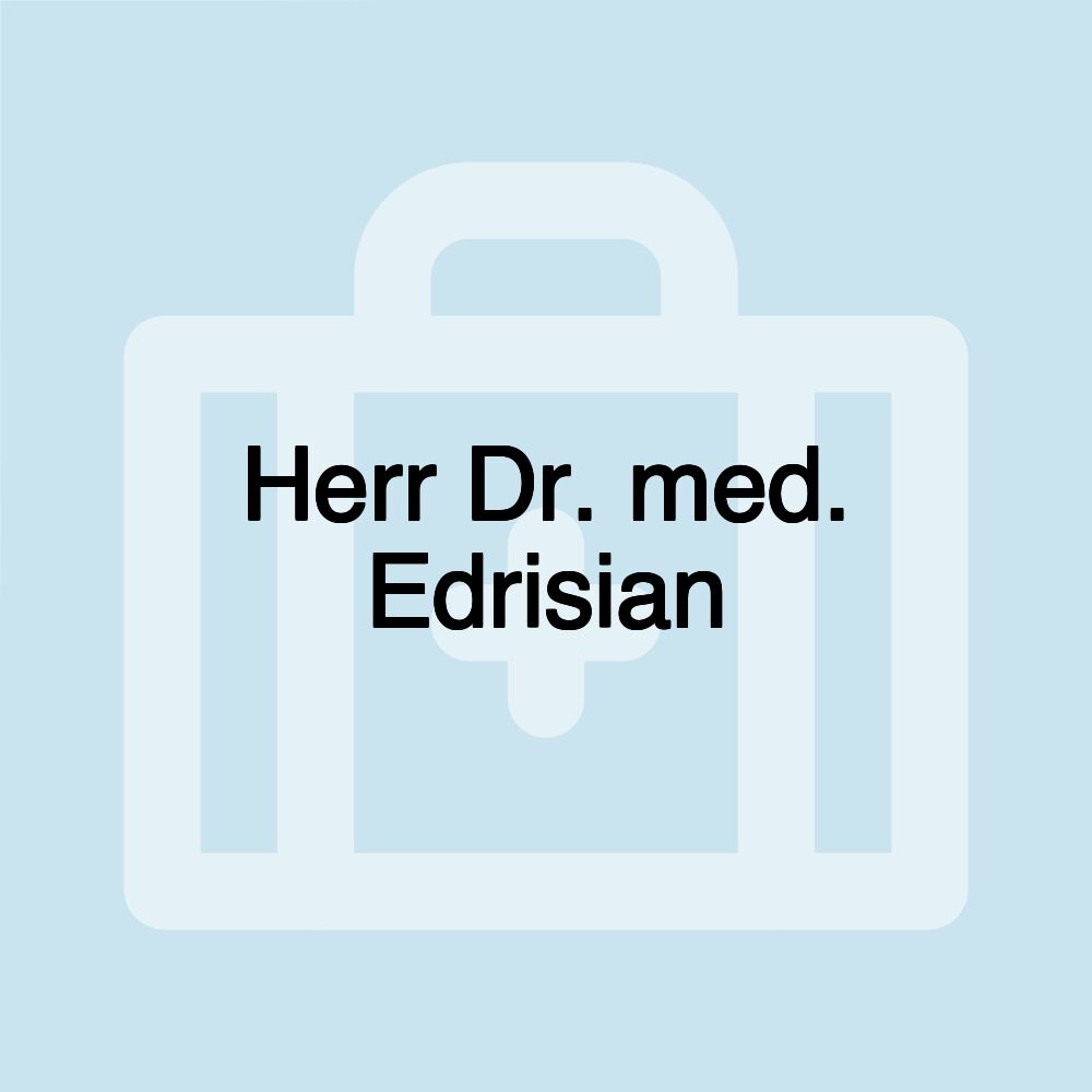 Herr Dr. med. Edrisian