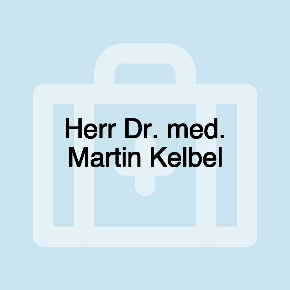 Herr Dr. med. Martin Kelbel