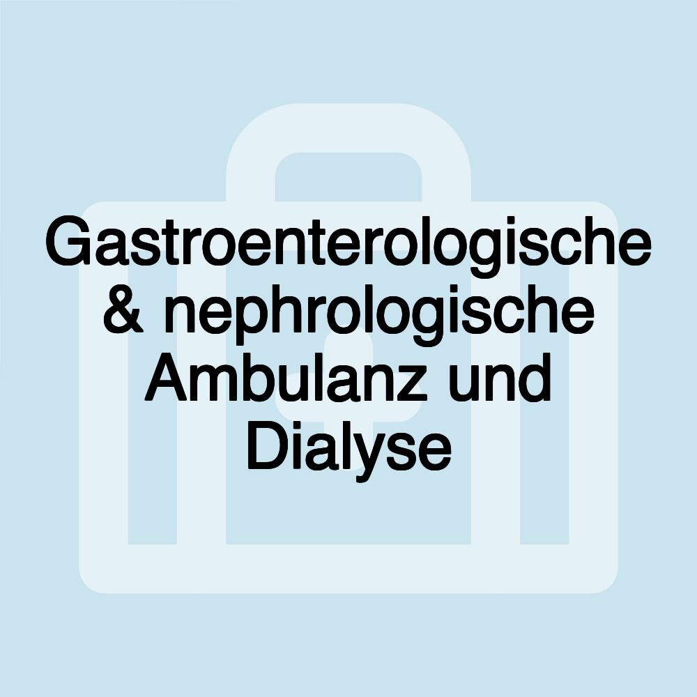 Gastroenterologische & nephrologische Ambulanz und Dialyse