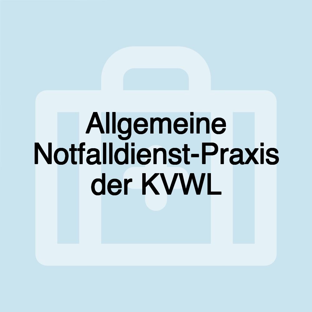 Allgemeine Notfalldienst-Praxis der KVWL