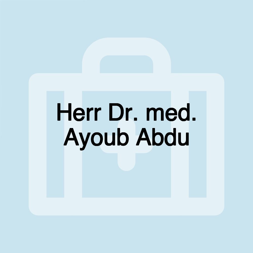 Herr Dr. med. Ayoub Abdu