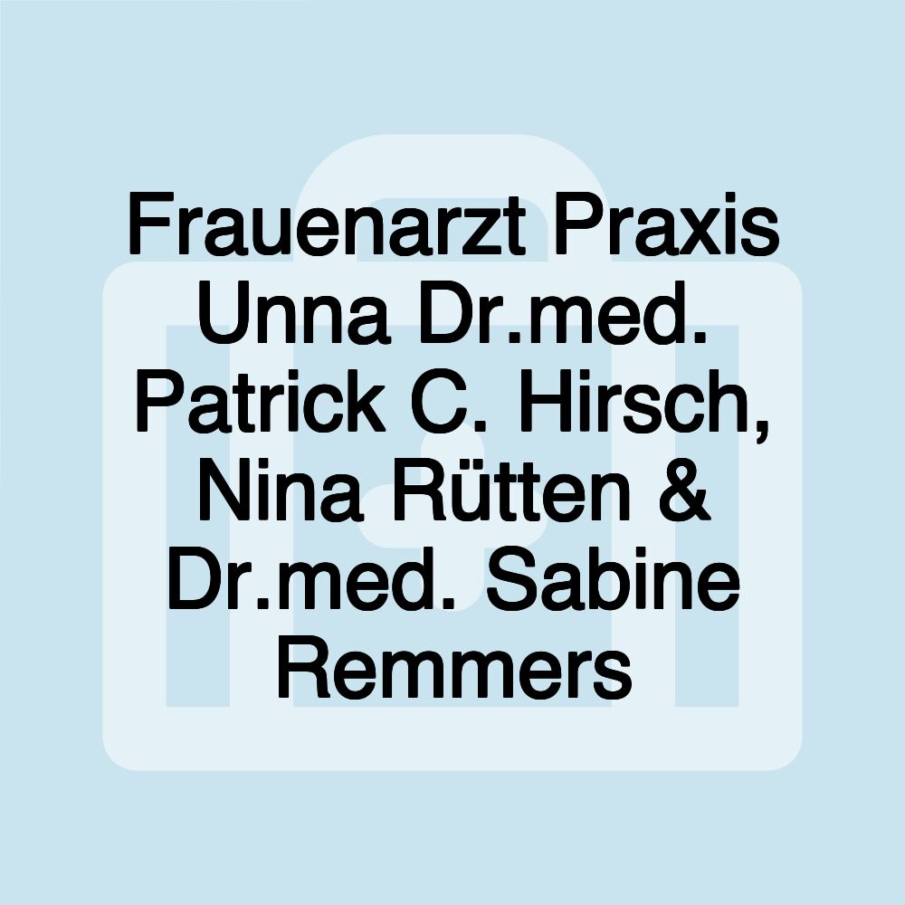 Frauenarzt Praxis Unna Dr.med. Patrick C. Hirsch, Nina Rütten & Dr.med. Sabine Remmers