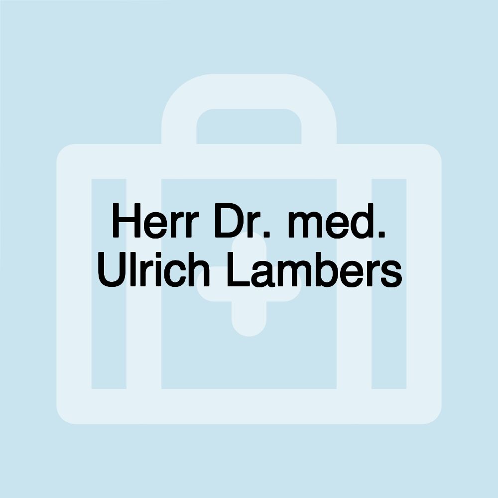 Herr Dr. med. Ulrich Lambers