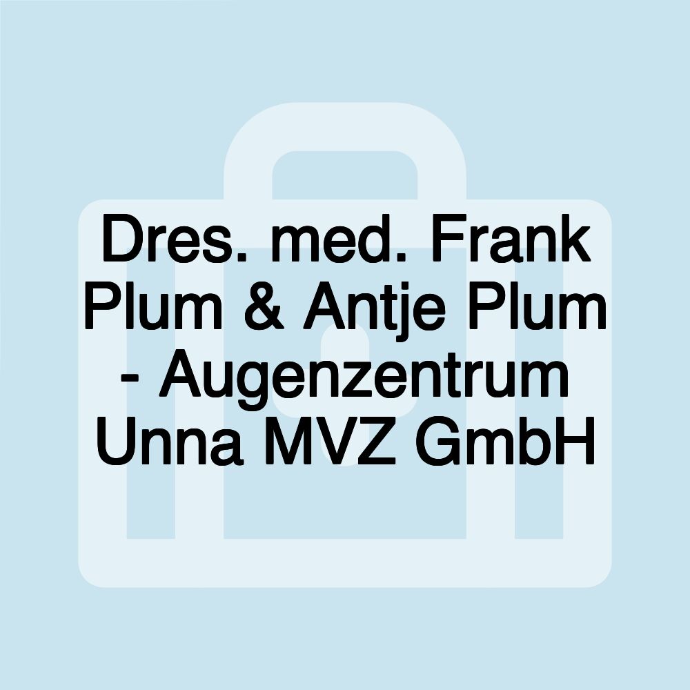 Dres. med. Frank Plum & Antje Plum - Augenzentrum Unna MVZ GmbH