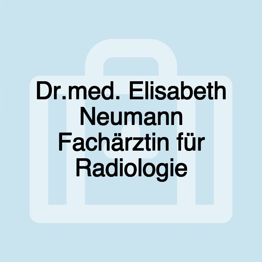 Dr.med. Elisabeth Neumann Fachärztin für Radiologie