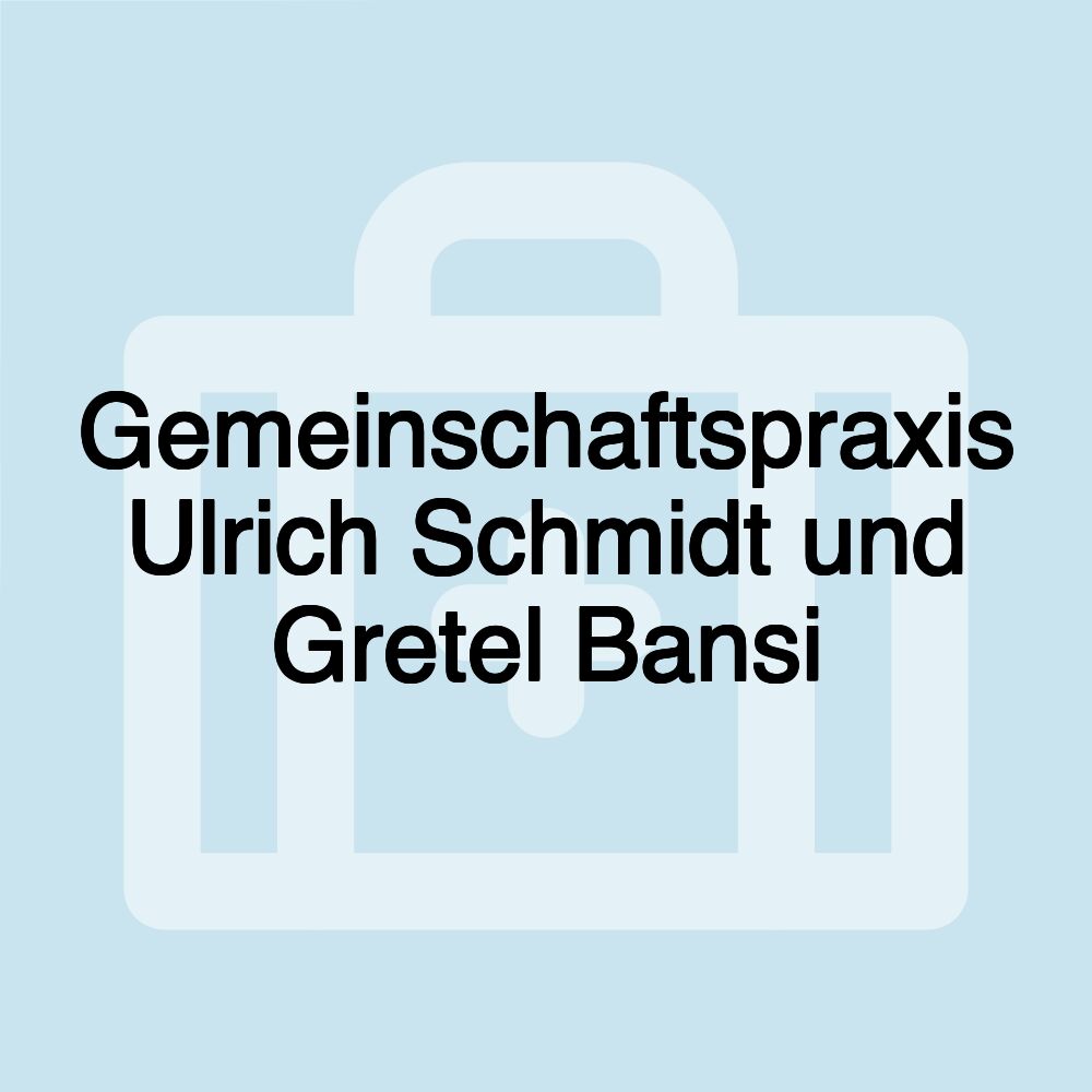 Gemeinschaftspraxis Ulrich Schmidt und Gretel Bansi