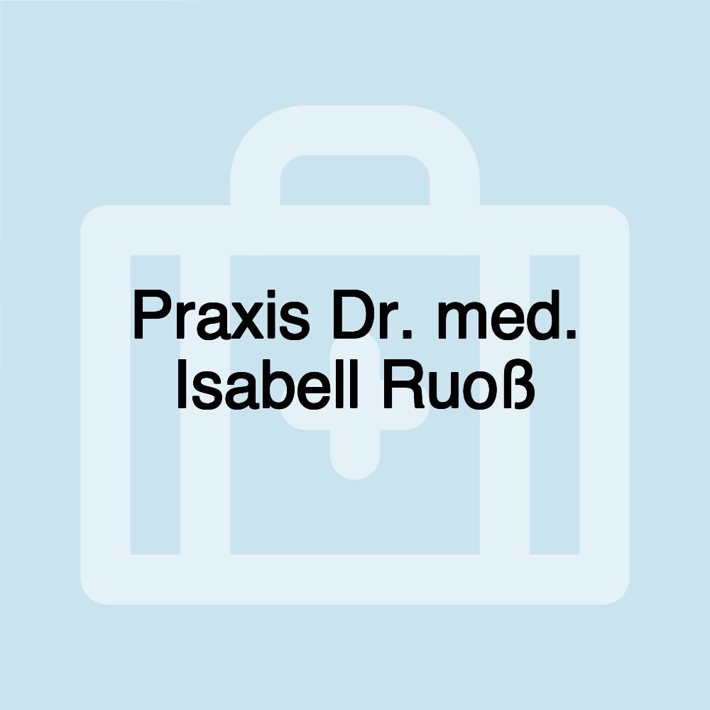 Praxis Dr. med. Isabell Ruoß