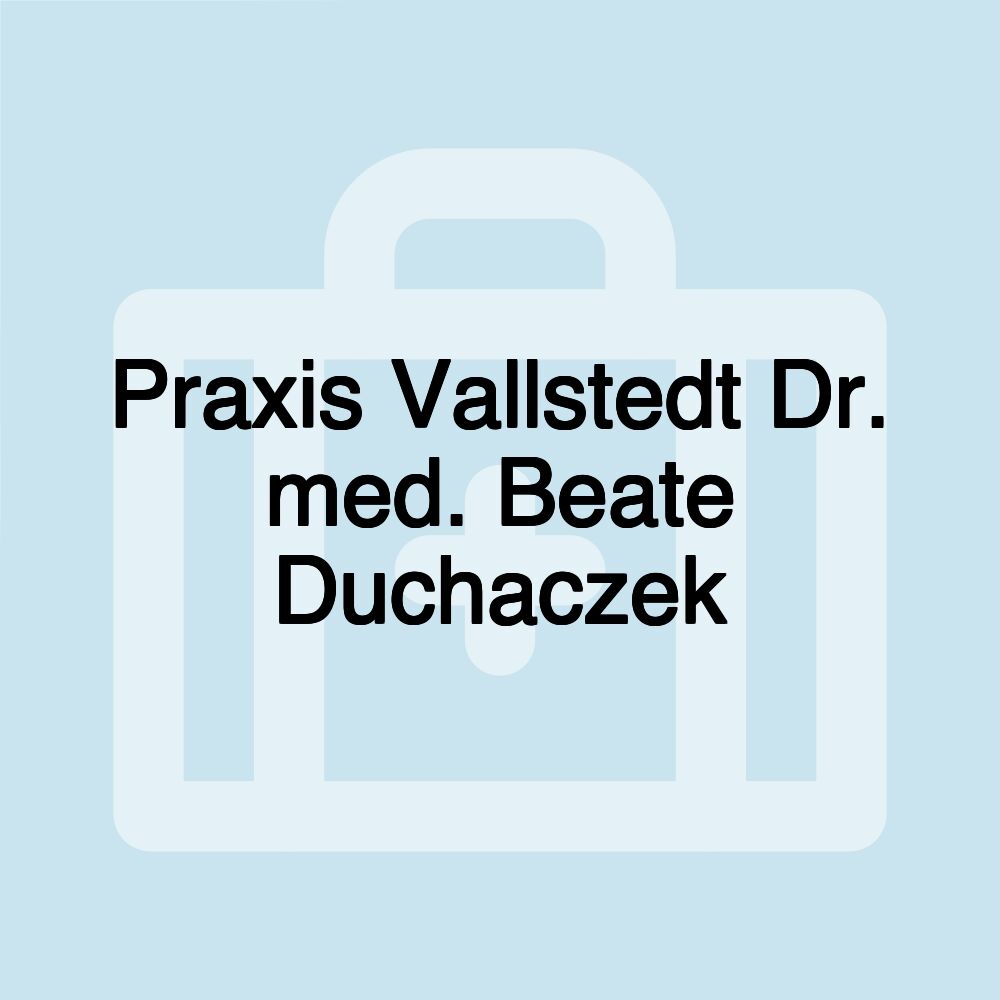 Praxis Vallstedt Dr. med. Beate Duchaczek