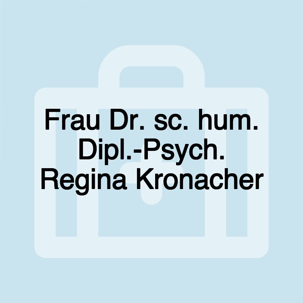 Frau Dr. sc. hum. Dipl.-Psych. Regina Kronacher