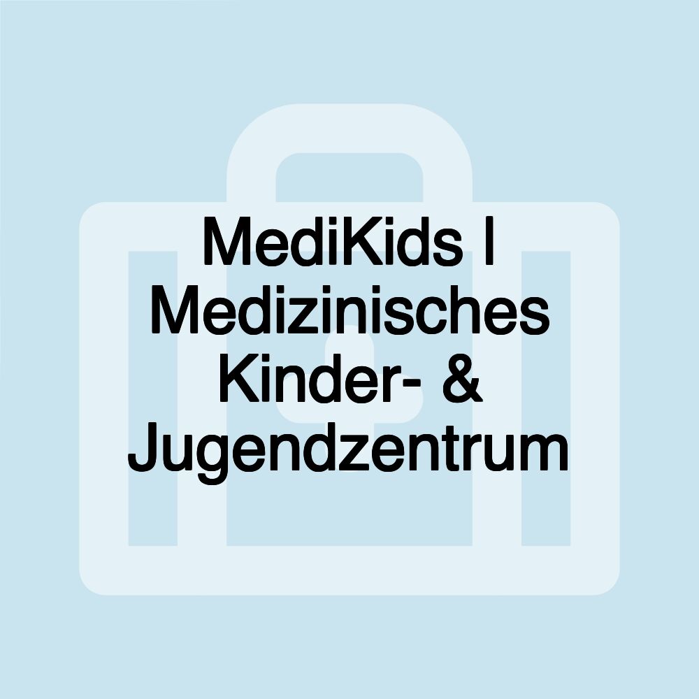 MediKids | Medizinisches Kinder- & Jugendzentrum