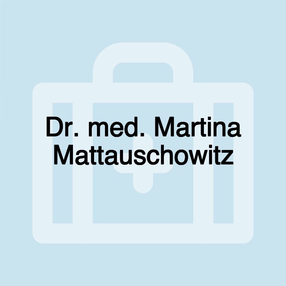 Dr. med. Martina Mattauschowitz