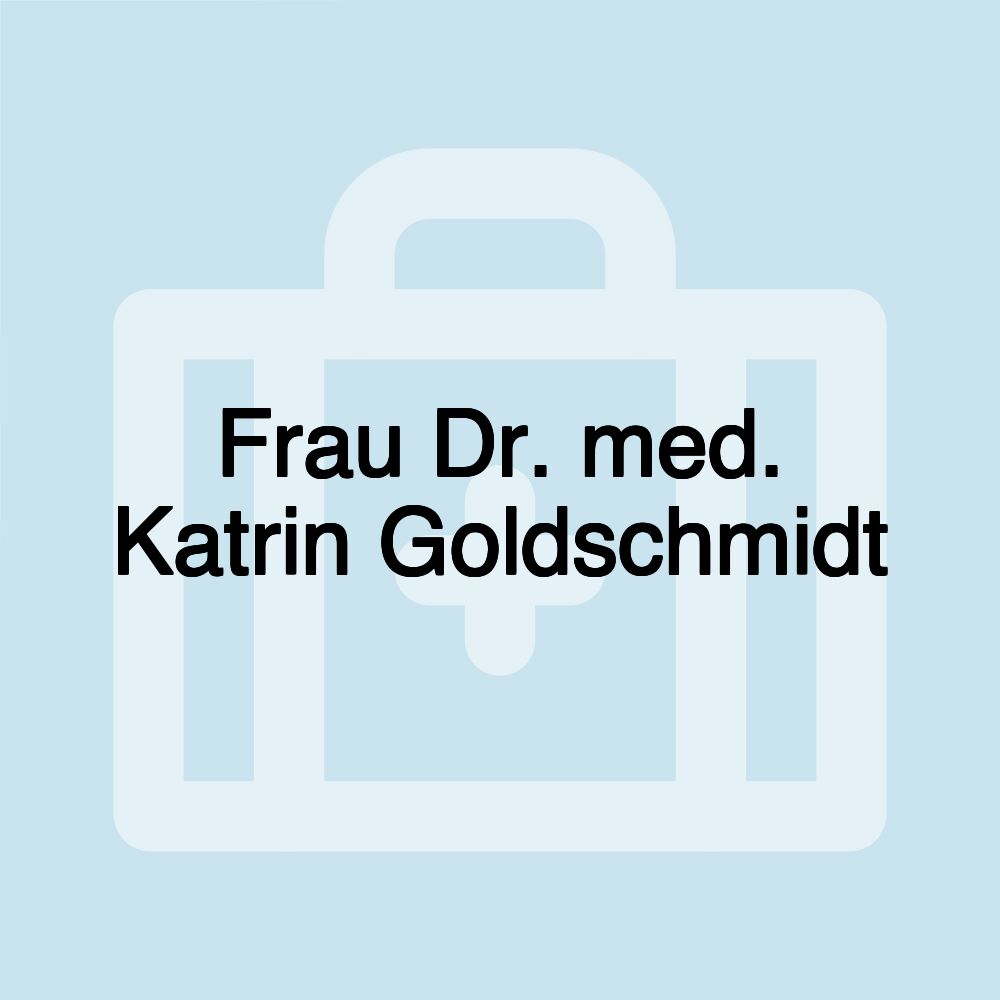 Frau Dr. med. Katrin Goldschmidt