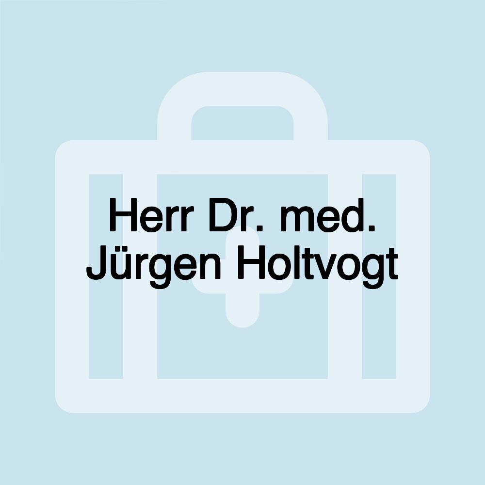 Herr Dr. med. Jürgen Holtvogt