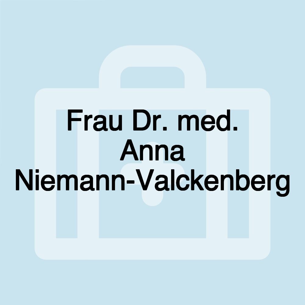 Frau Dr. med. Anna Niemann-Valckenberg