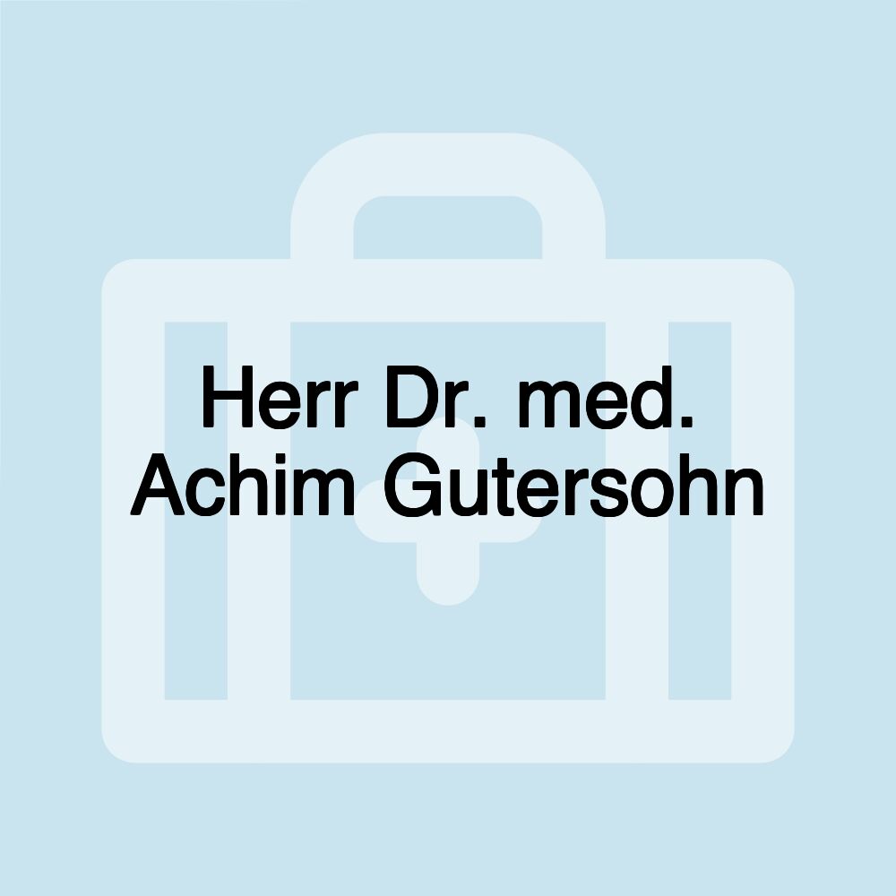 Herr Dr. med. Achim Gutersohn