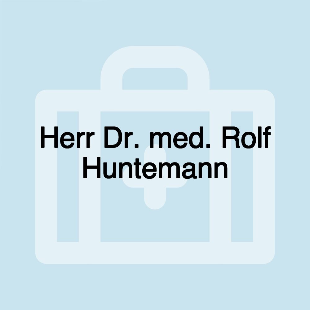 Herr Dr. med. Rolf Huntemann