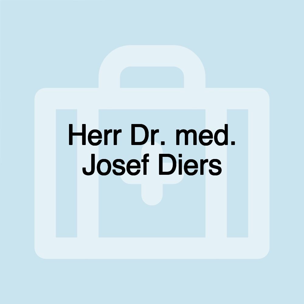 Herr Dr. med. Josef Diers