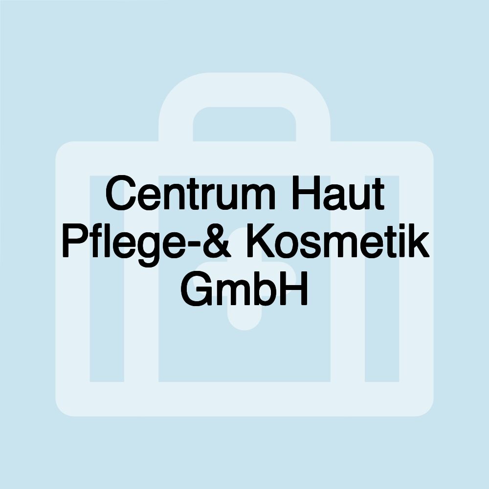 Centrum Haut Pflege-& Kosmetik GmbH