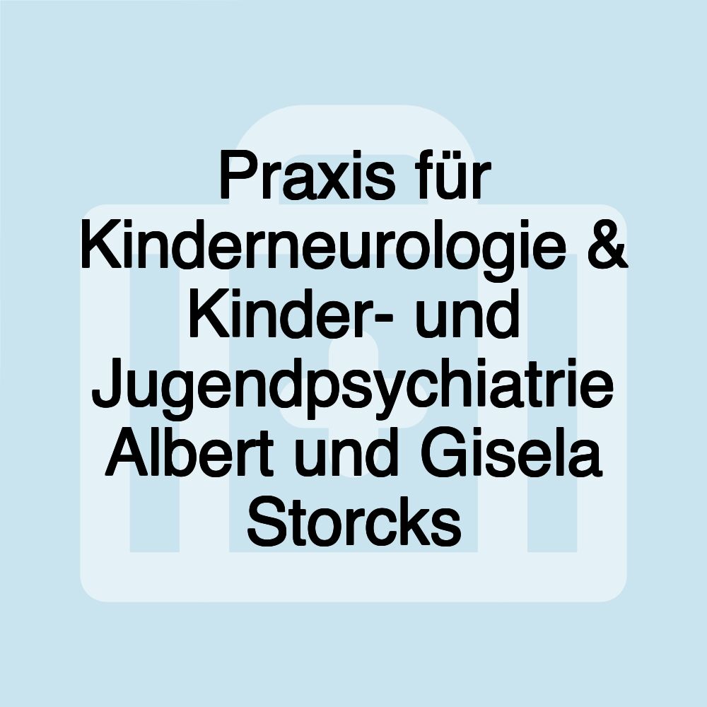 Praxis für Kinderneurologie & Kinder- und Jugendpsychiatrie Albert und Gisela Storcks