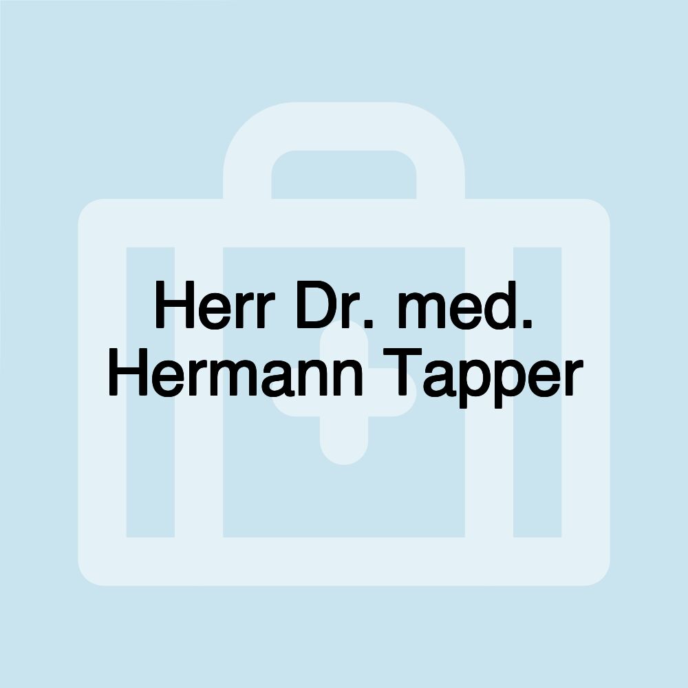 Herr Dr. med. Hermann Tapper