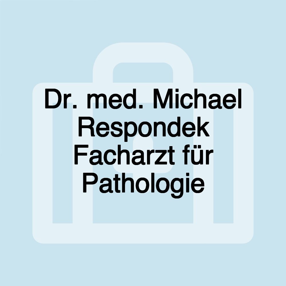 Dr. med. Michael Respondek Facharzt für Pathologie