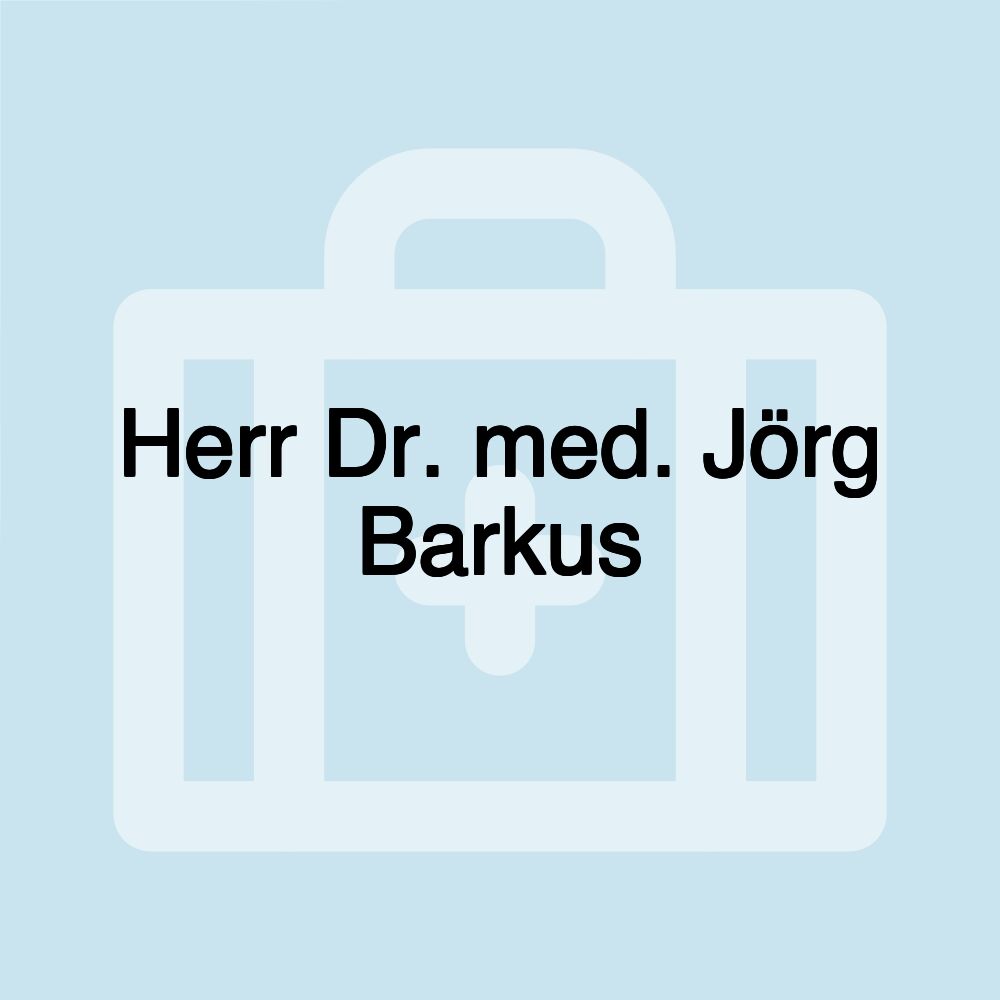 Herr Dr. med. Jörg Barkus