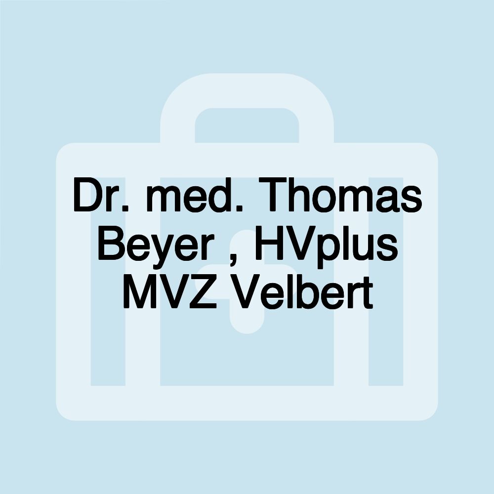 Dr. med. Thomas Beyer , HVplus MVZ Velbert