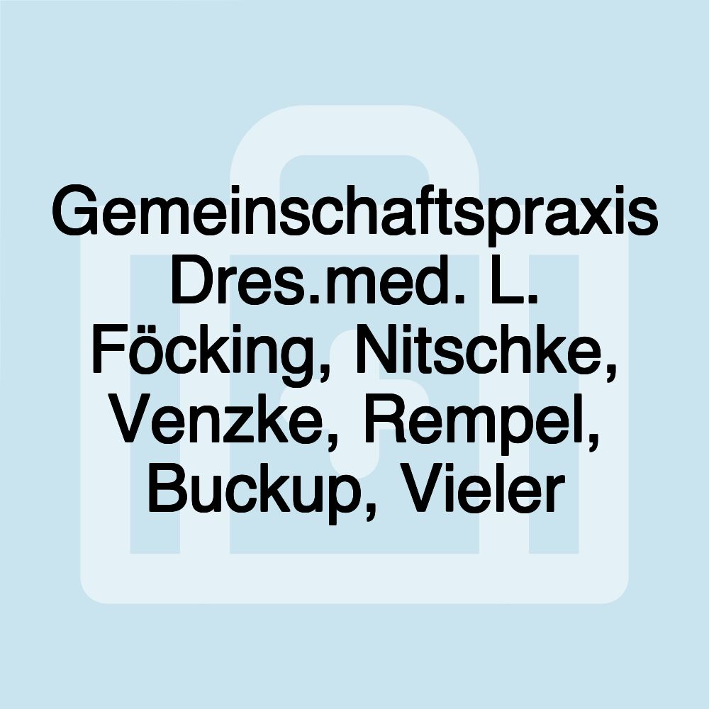 Gemeinschaftspraxis Dres.med. L. Föcking, Nitschke, Venzke, Rempel, Buckup, Vieler