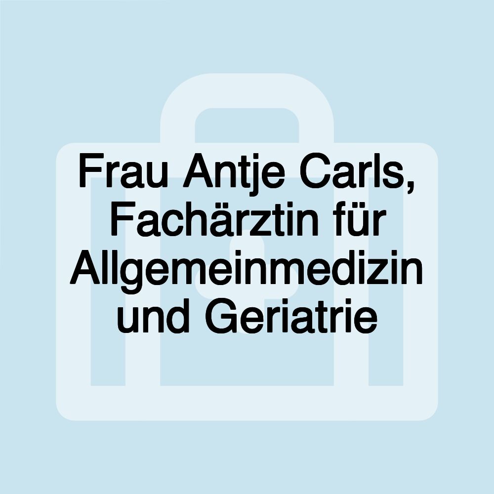 Frau Antje Carls, Fachärztin für Allgemeinmedizin und Geriatrie