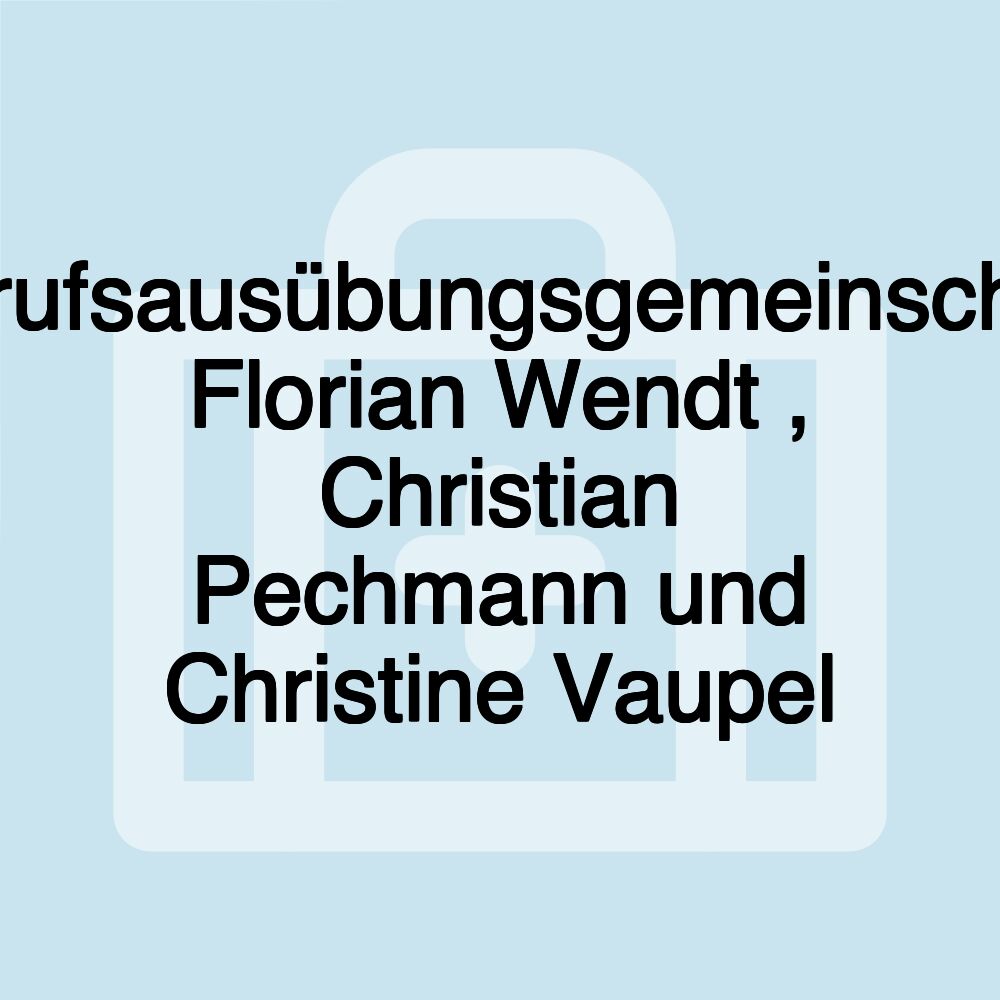 Berufsausübungsgemeinschaft Florian Wendt , Christian Pechmann und Christine Vaupel