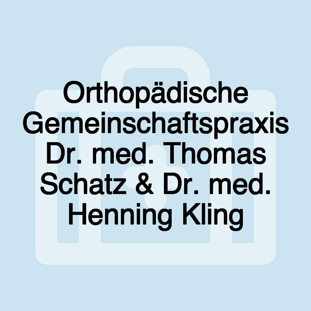 Orthopädische Gemeinschaftspraxis Dr. med. Thomas Schatz & Dr. med. Henning Kling