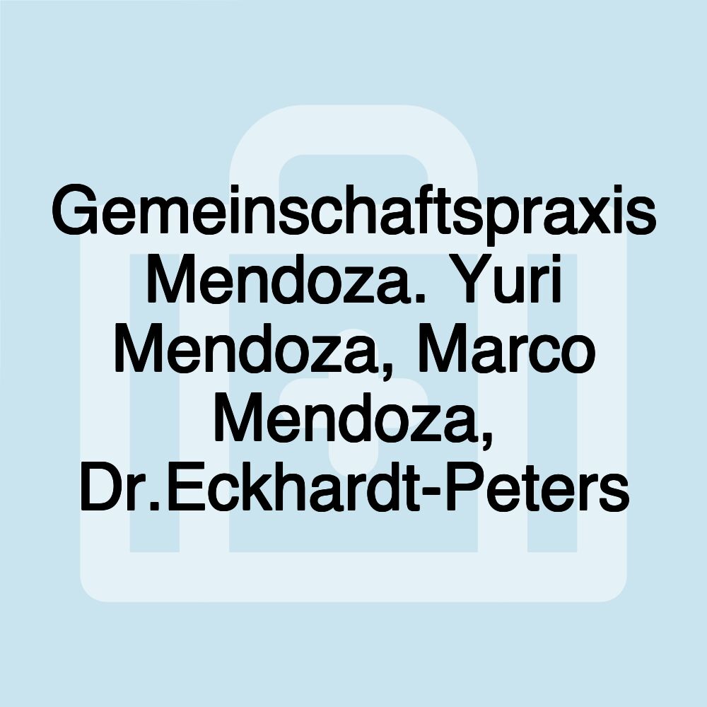 Gemeinschaftspraxis Mendoza. Yuri Mendoza, Marco Mendoza, Dr.Eckhardt-Peters