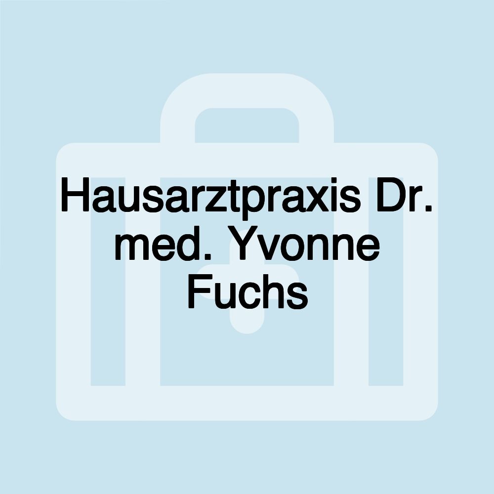 Hausarztpraxis Dr. med. Yvonne Fuchs