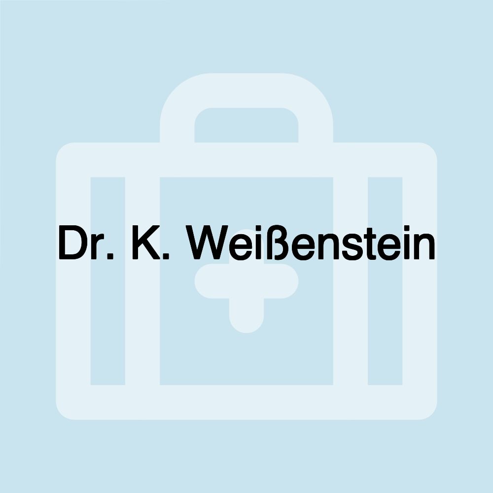 Dr. K. Weißenstein