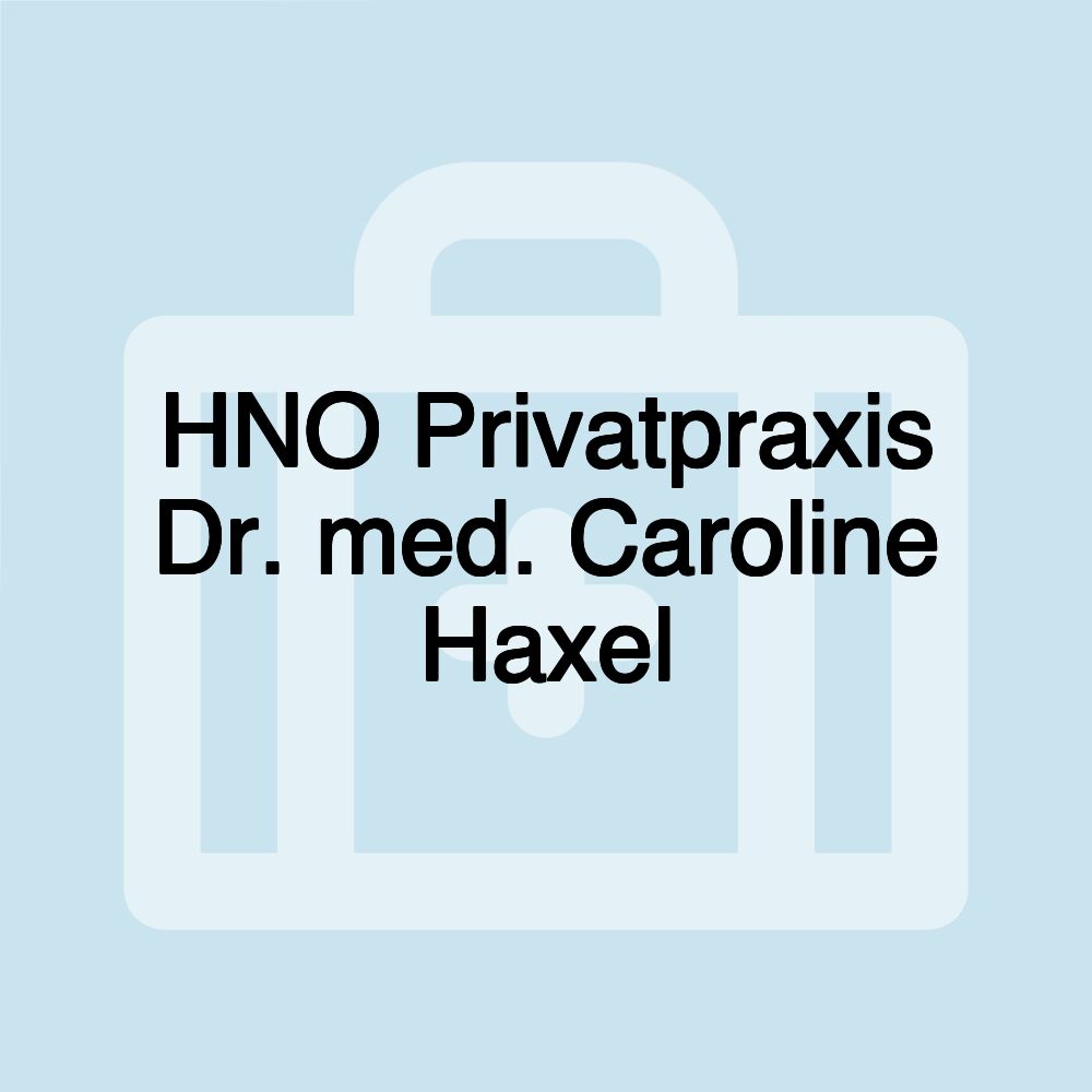 HNO Privatpraxis Dr. med. Caroline Haxel