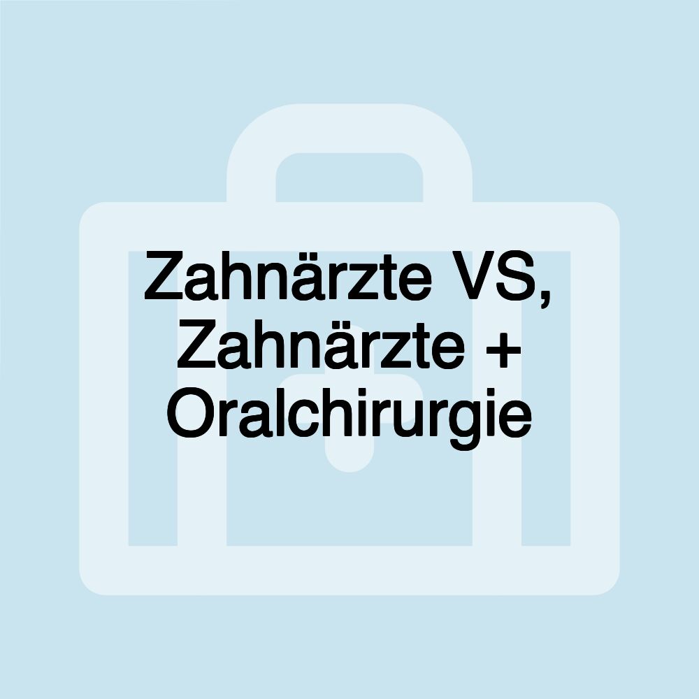 Zahnärzte VS, Zahnärzte + Oralchirurgie