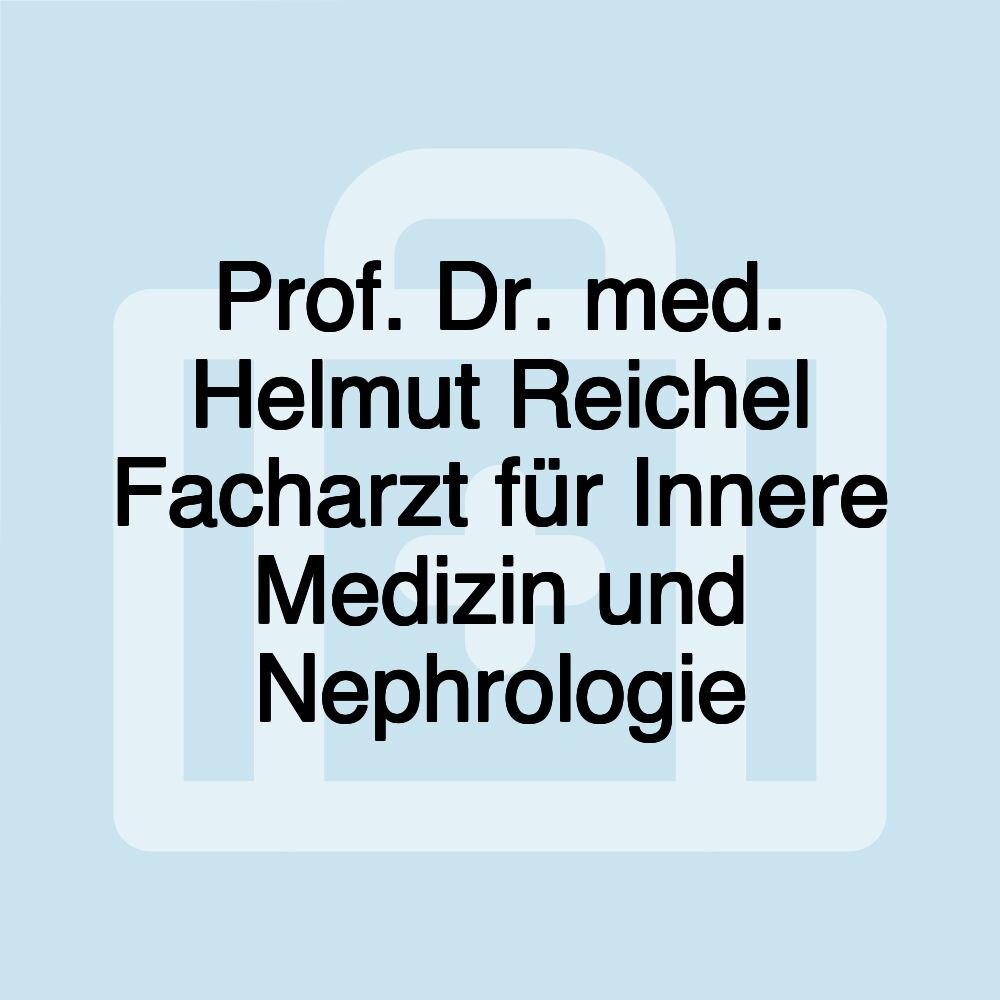 Prof. Dr. med. Helmut Reichel Facharzt für Innere Medizin und Nephrologie