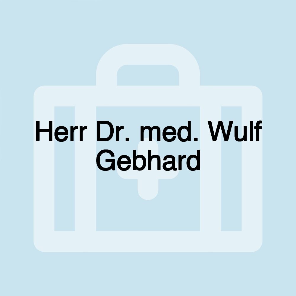 Herr Dr. med. Wulf Gebhard