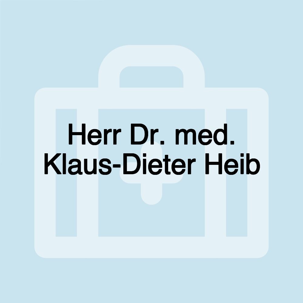 Herr Dr. med. Klaus-Dieter Heib