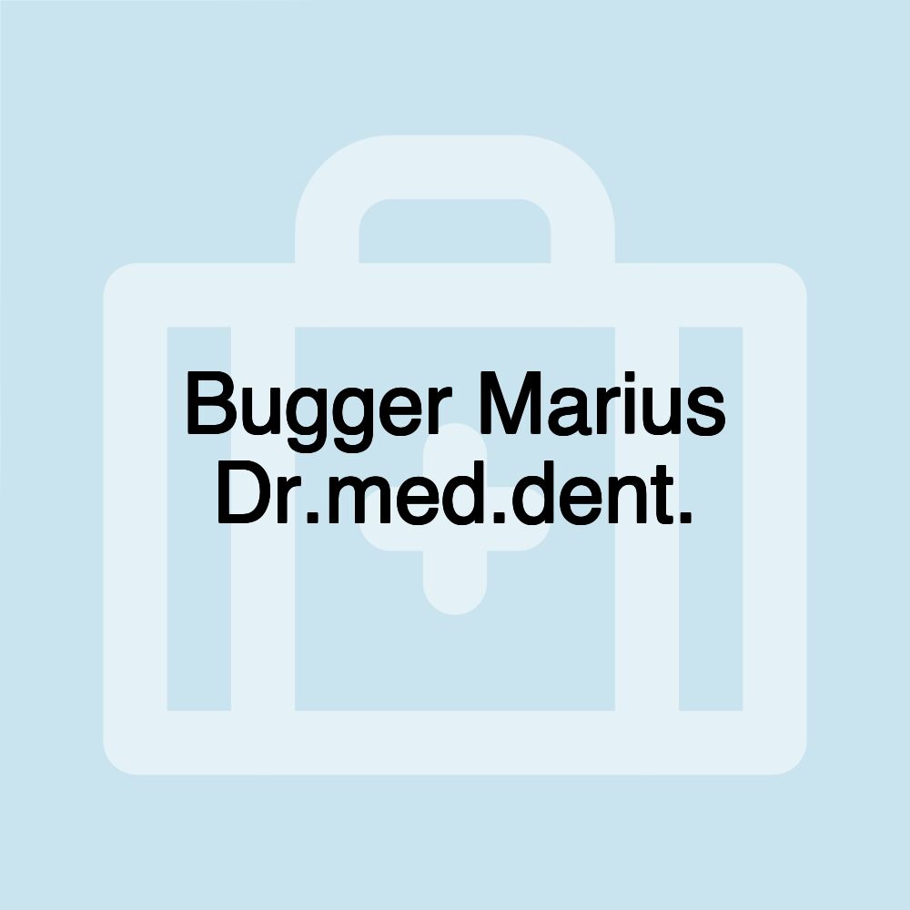 Bugger Marius Dr.med.dent.