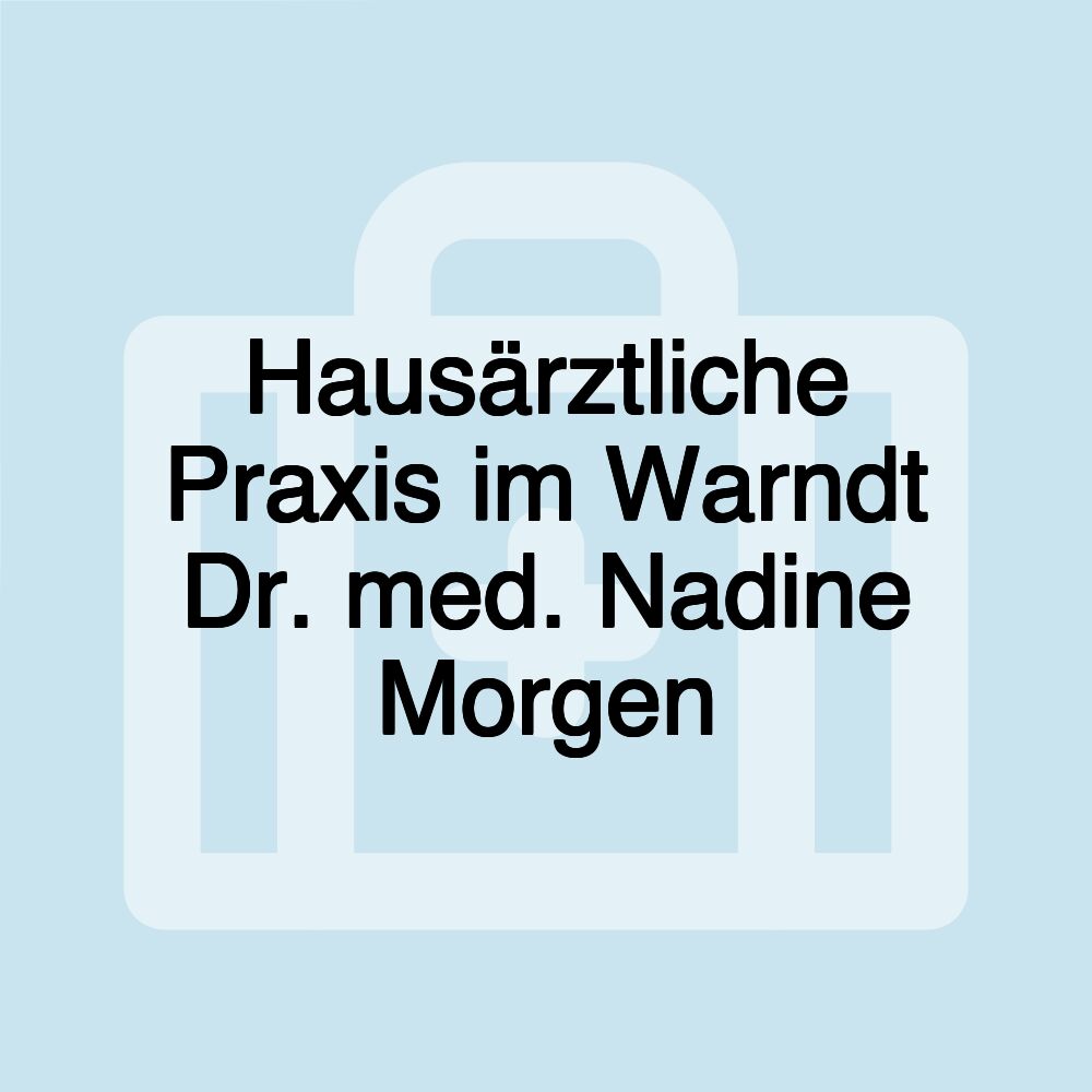 Hausärztliche Praxis im Warndt Dr. med. Nadine Morgen