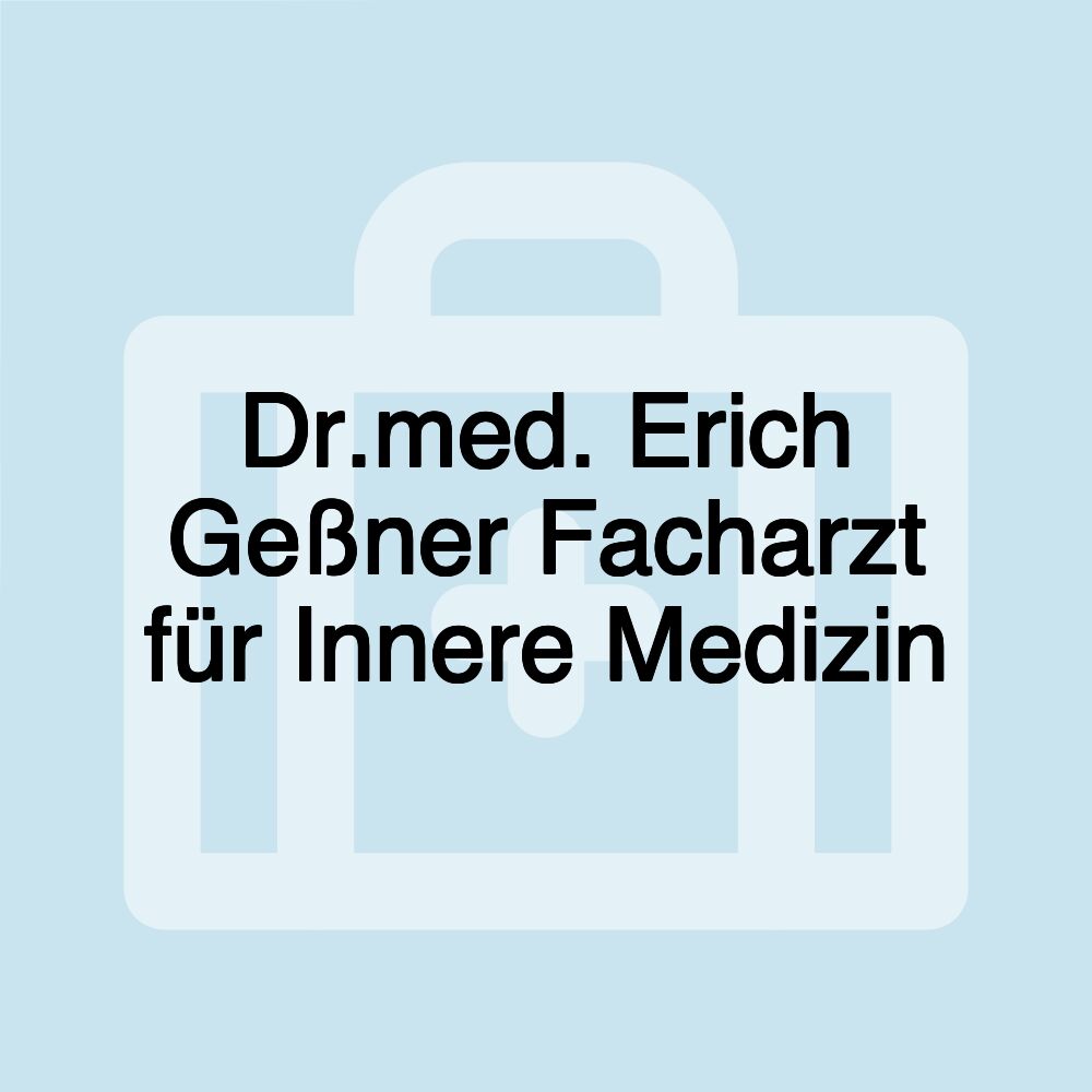 Dr.med. Erich Geßner Facharzt für Innere Medizin