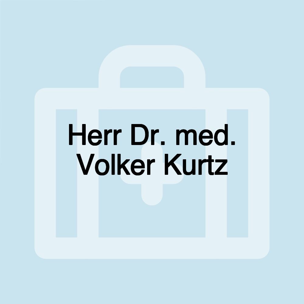 Herr Dr. med. Volker Kurtz