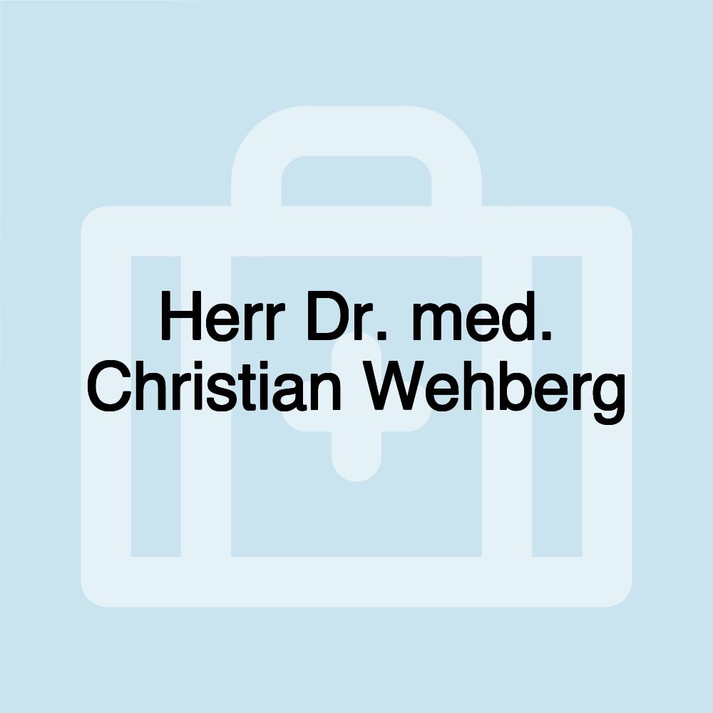 Herr Dr. med. Christian Wehberg