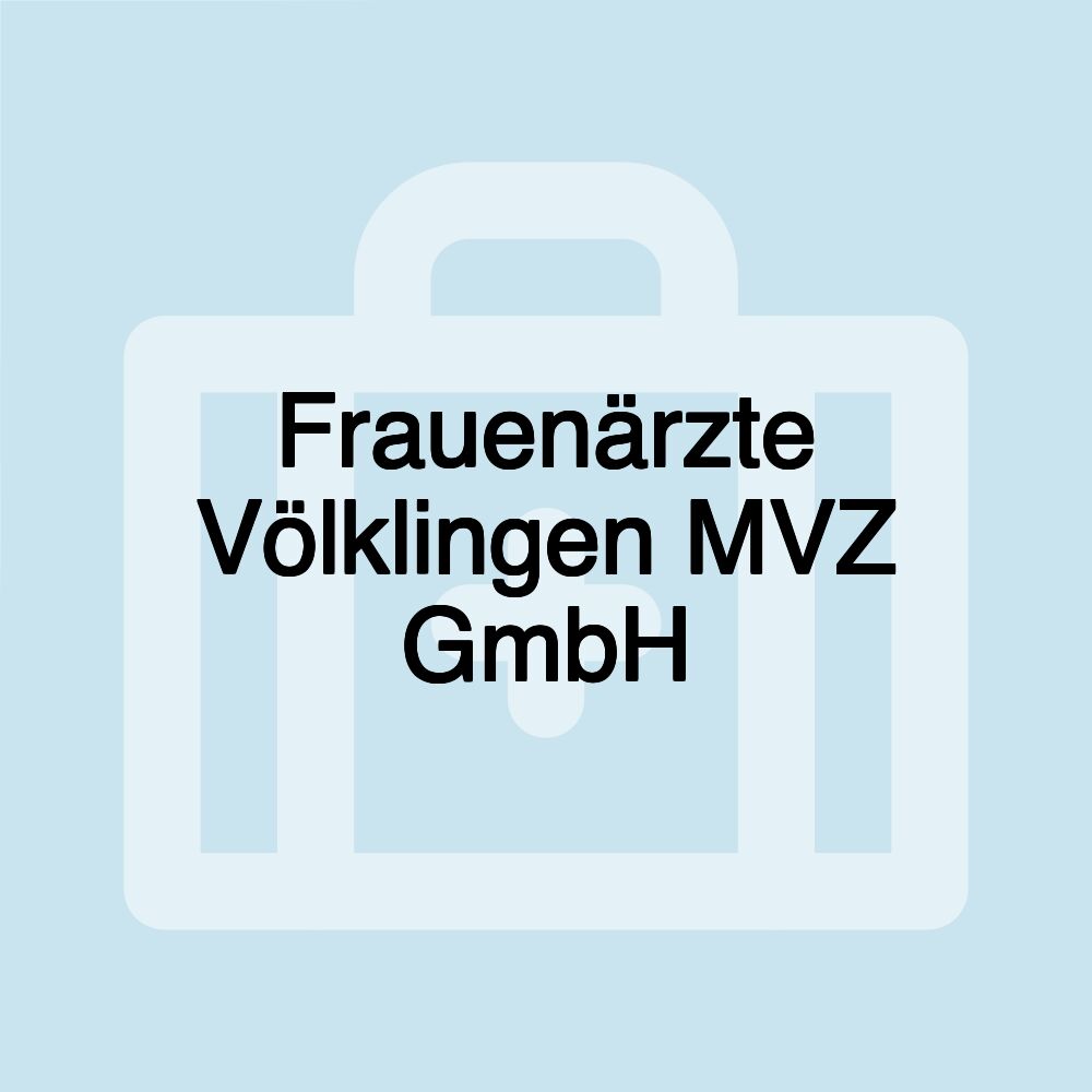 Frauenärzte Völklingen MVZ GmbH