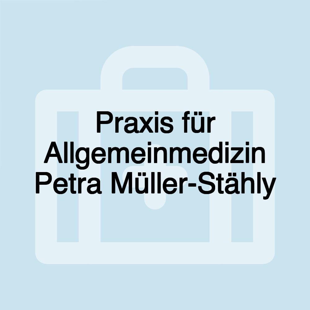 Praxis für Allgemeinmedizin Petra Müller-Stähly