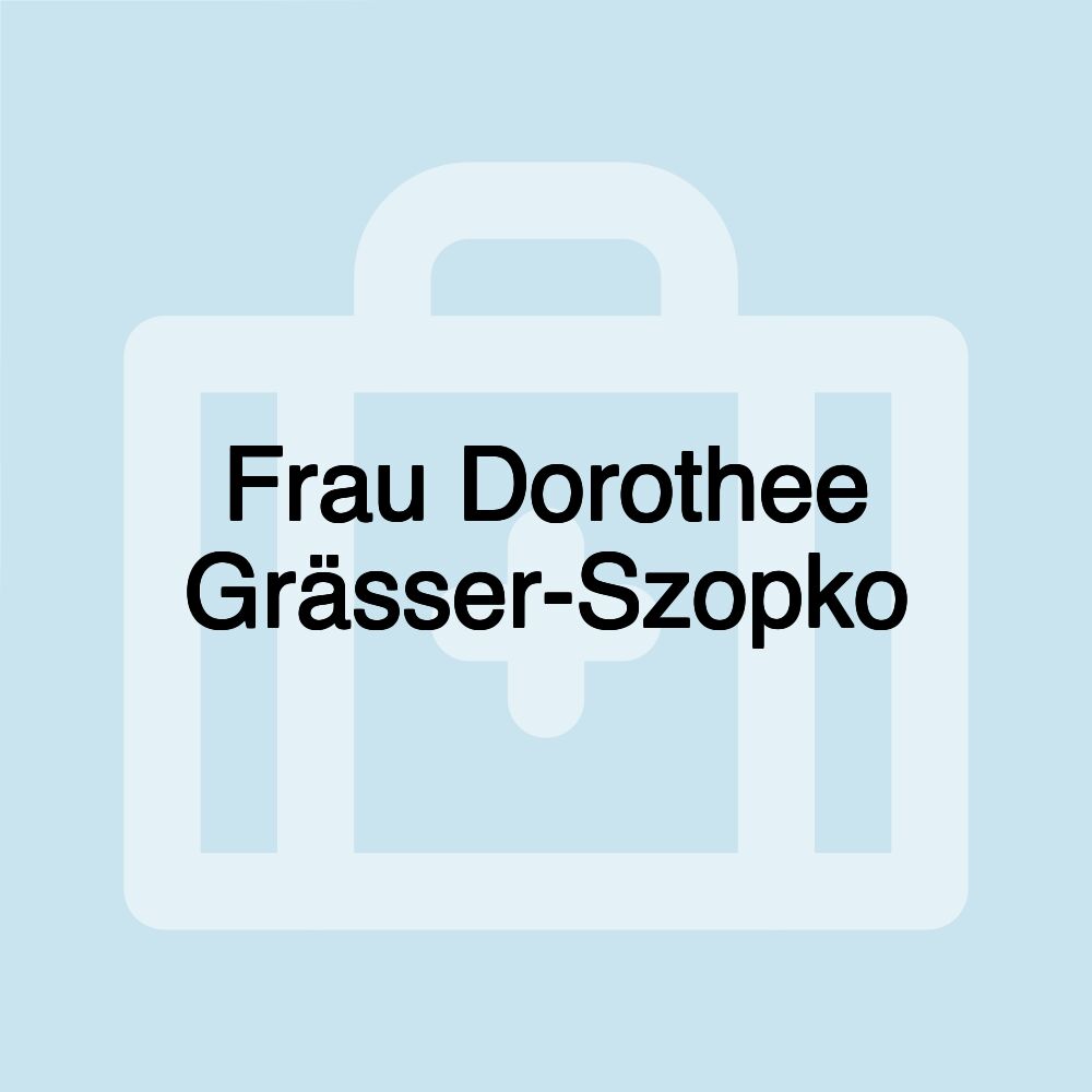 Frau Dorothee Grässer-Szopko